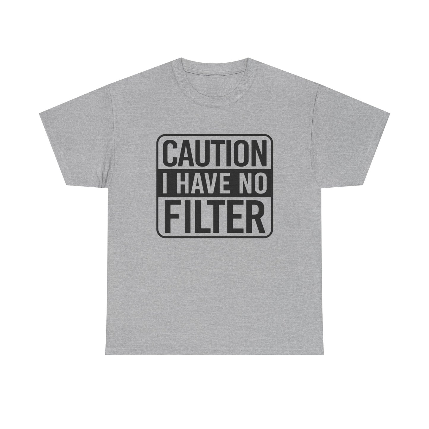 Caution I Have No Filter Funny Graphic T-Shirt Gift NEW Unisex Heavy Cotton Tee