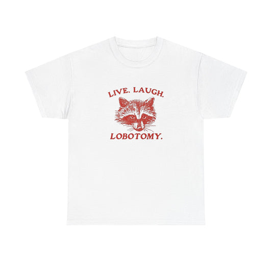 Live Laugh Lobotomy Funny Graphic T Shirt Unisex Gift New AMERICAN VINTAGE