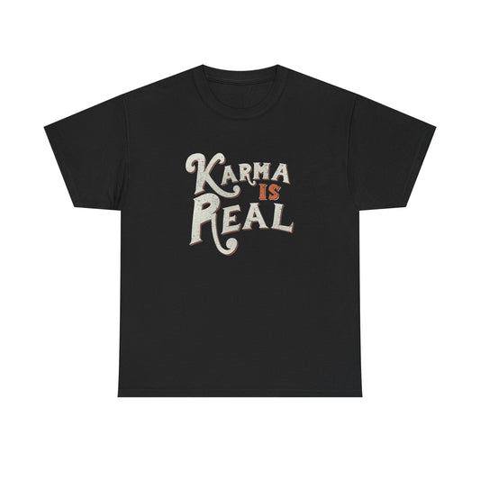 Karma Is Real Graphic T Shirt NEW Adult Unisex Heavy Cotton Tee