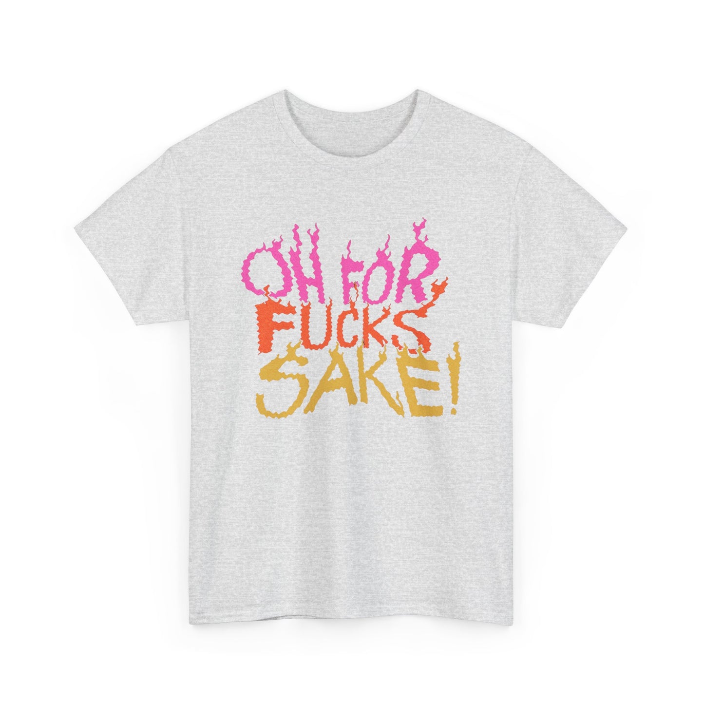 Oh For F's Sake Funny Graphic T-Shirt Unisex Heavy Cotton Tee Gift