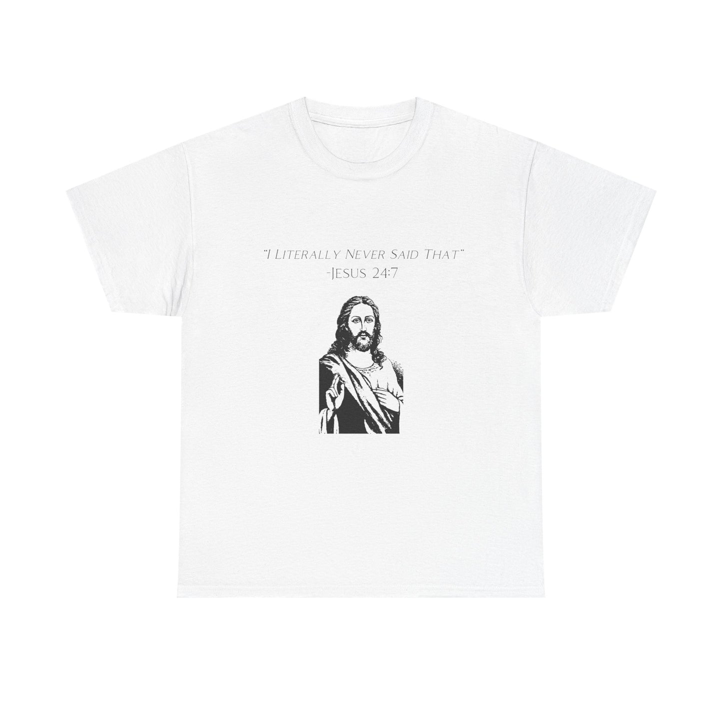Jesus I Never Said That Funny Graphic T Shirt Unisex Heavy Cotton Tee