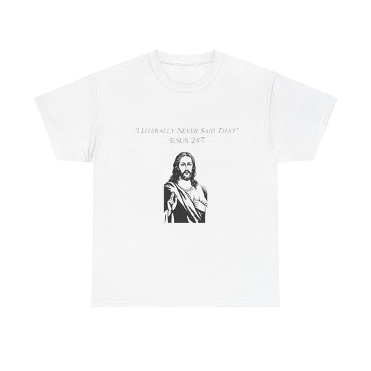Jesus I Never Said That Funny Graphic T Shirt Unisex Heavy Cotton Tee