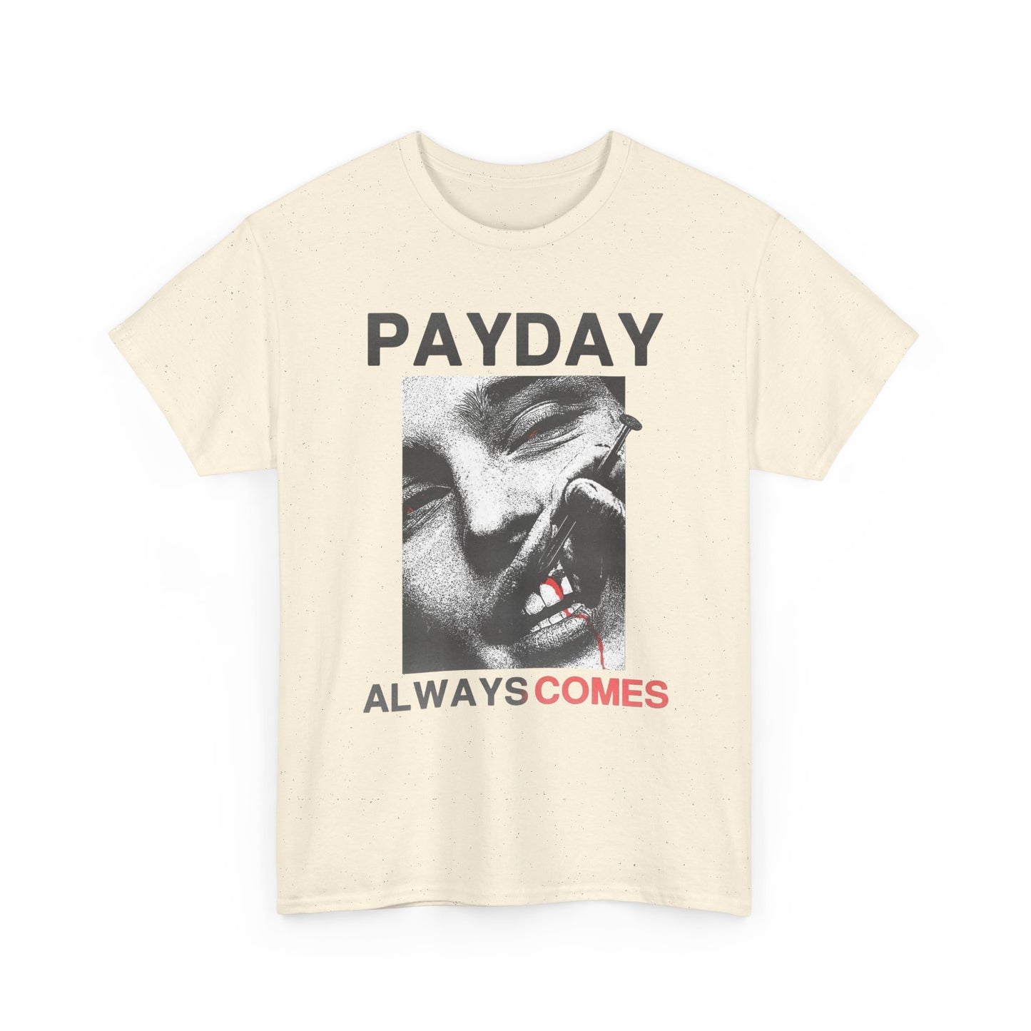Payday Always Comes Graphic T Shirt Unisex Heavy Cotton Tee