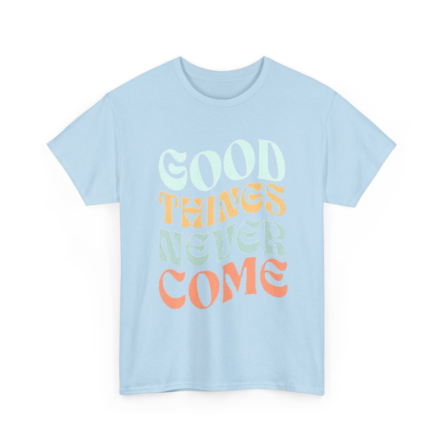 Good Things Never Come Graphic T Shirt Retro Vibes Unisex Heavy Cotton Tee