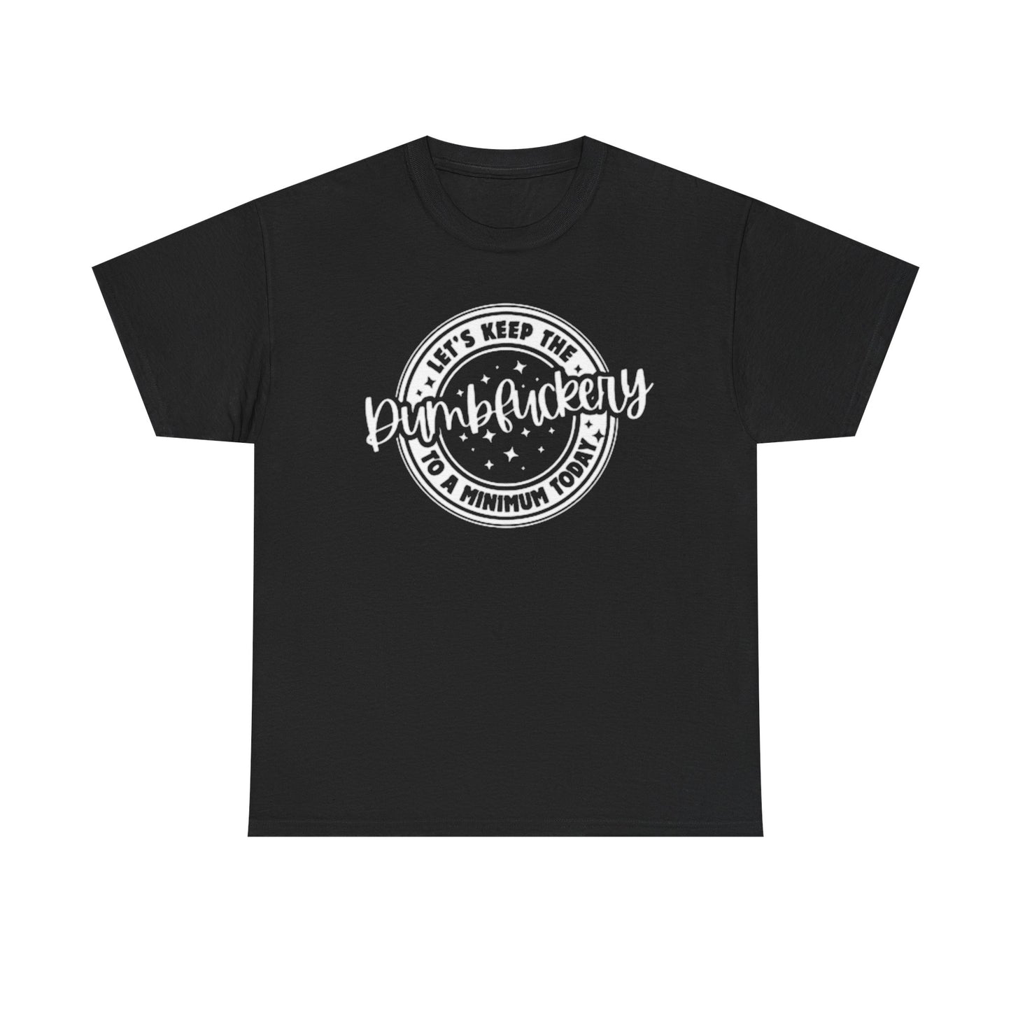Keep The Dumb To A Minimum Graphic T Shirt Hilarious Unisex Heavy Cotton Tee