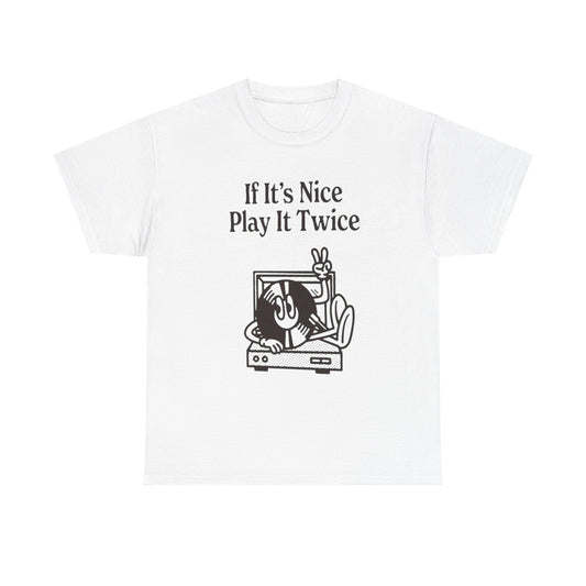 If Its Nice Play It Twice Graphic T Shirt ADULT NEW Heavy Cotton Tee