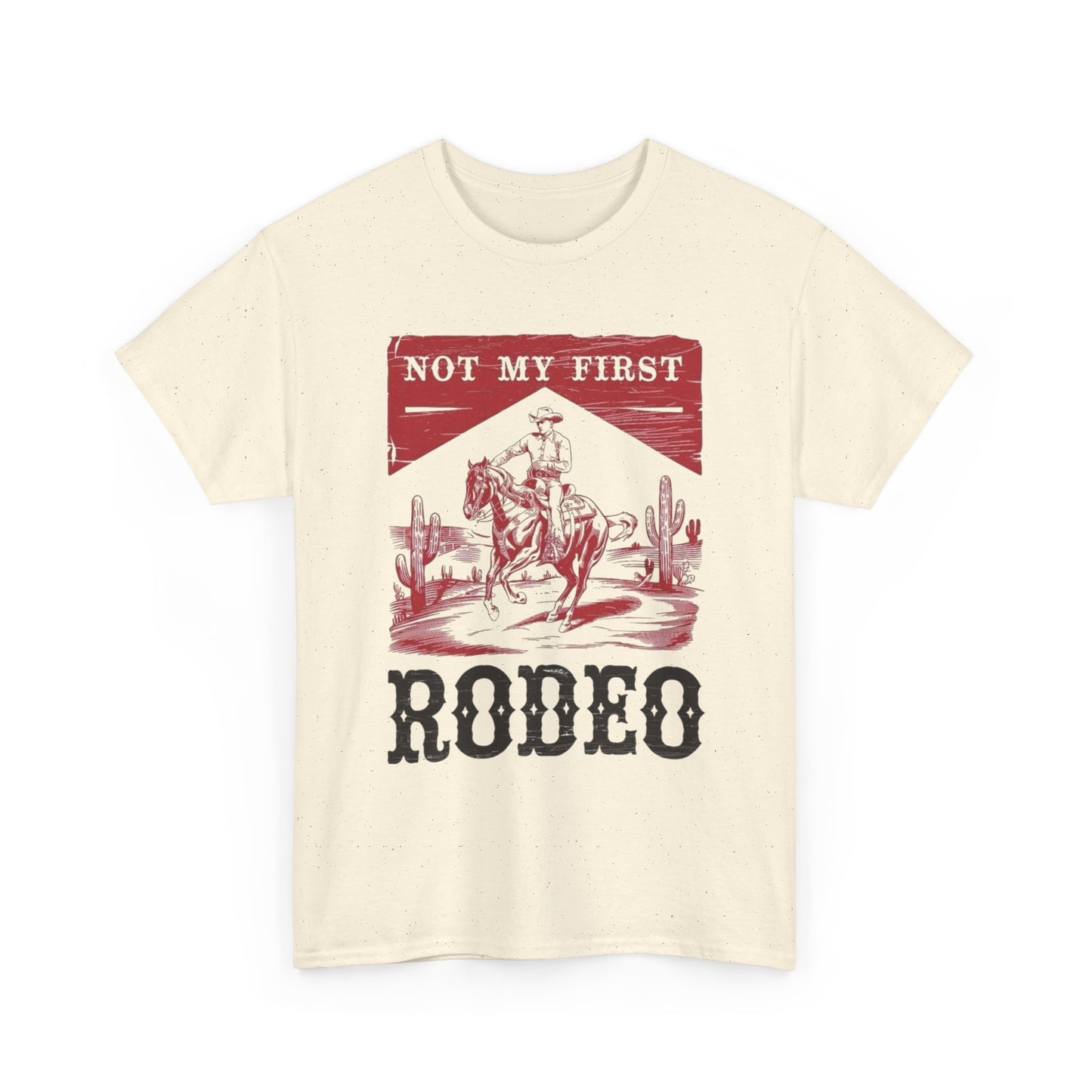 Not My First Rodeo Graphic T Shirt NEW ADULT Unisex Heavy Cotton Tee
