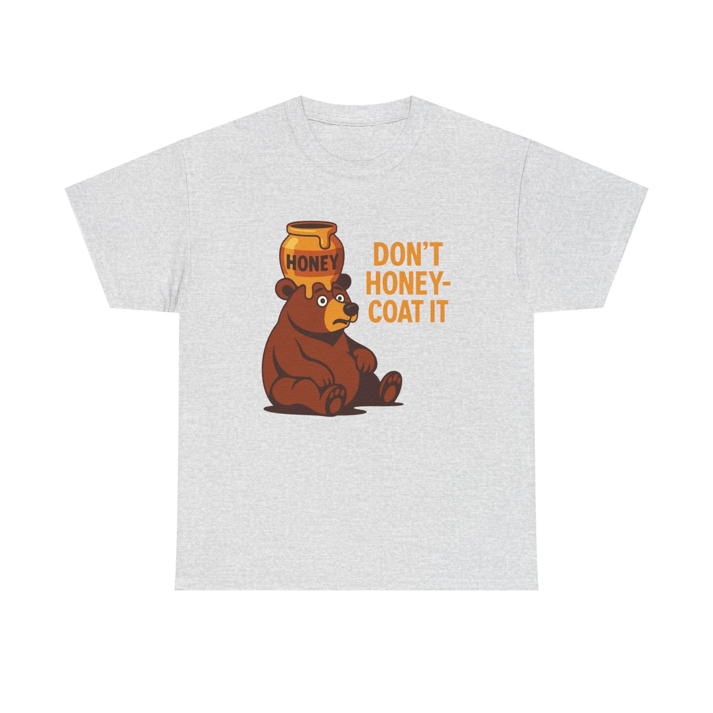 Don't Honey Coat It Funny Graphic T Shirt ADULT NEW