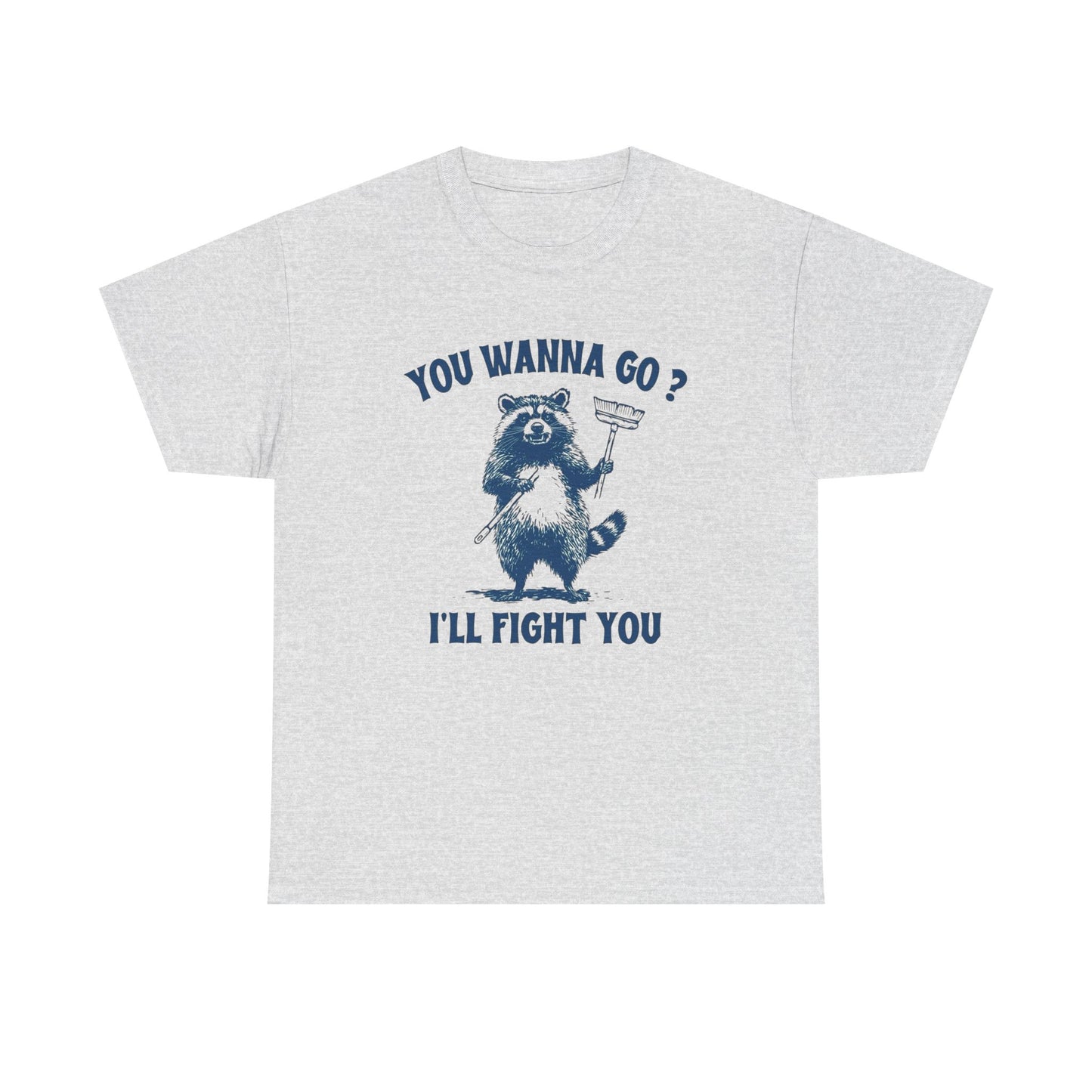 You Wanna Go Ill Fight You Funny Graphic T Shirt Unisex Gift AMERICAN VINTAGE