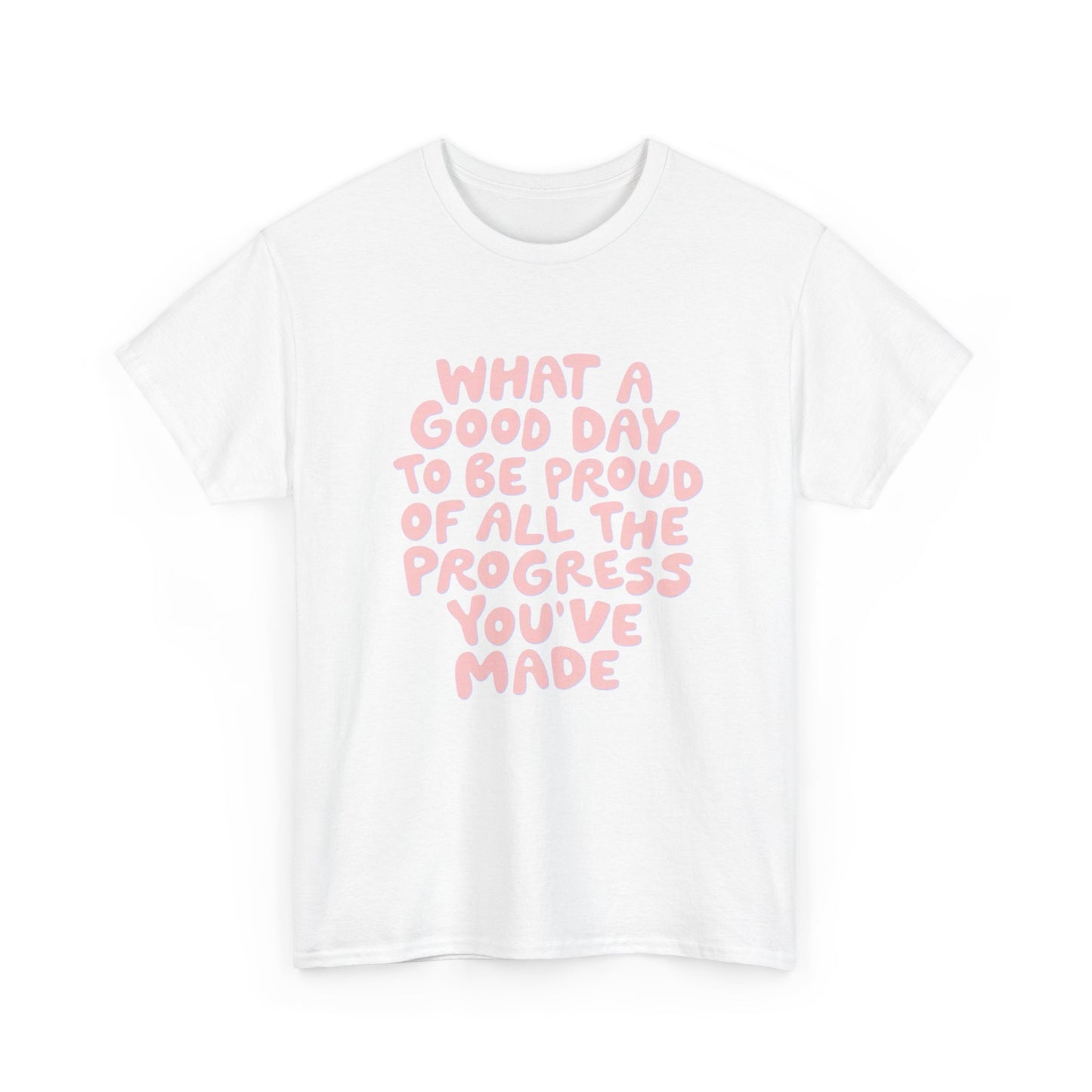 What A Good Day To Be Proud Graphic T Shirt NEW Adult Unisex Heavy Cotton Tee
