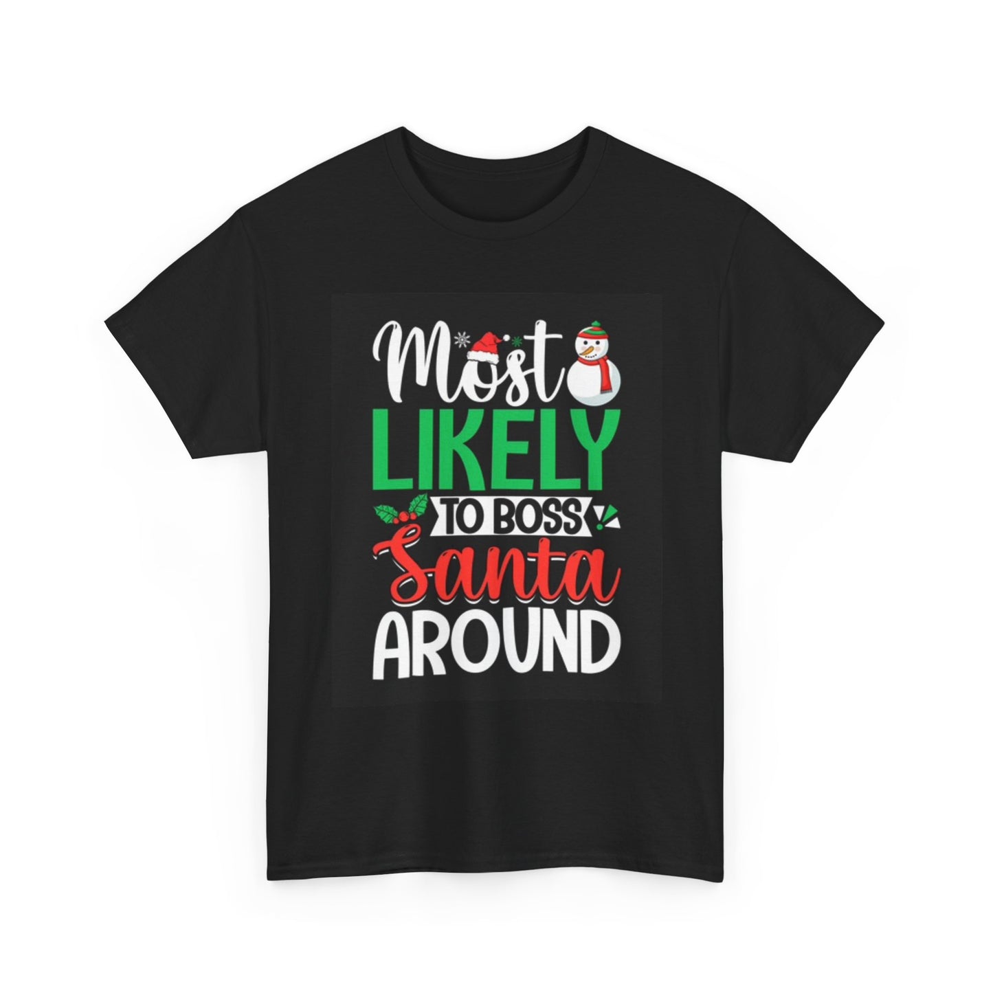 Most Likely To Boss Santa Around Graphic Shirt Christmas Holidays Unisex