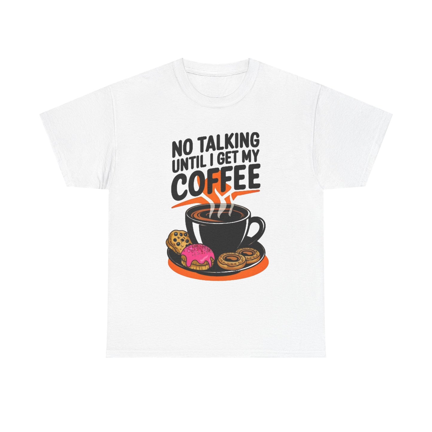 Not Talking Until I Get My Coffee Funny Graphic T Shirt Unisex Heavy Cotton Tee