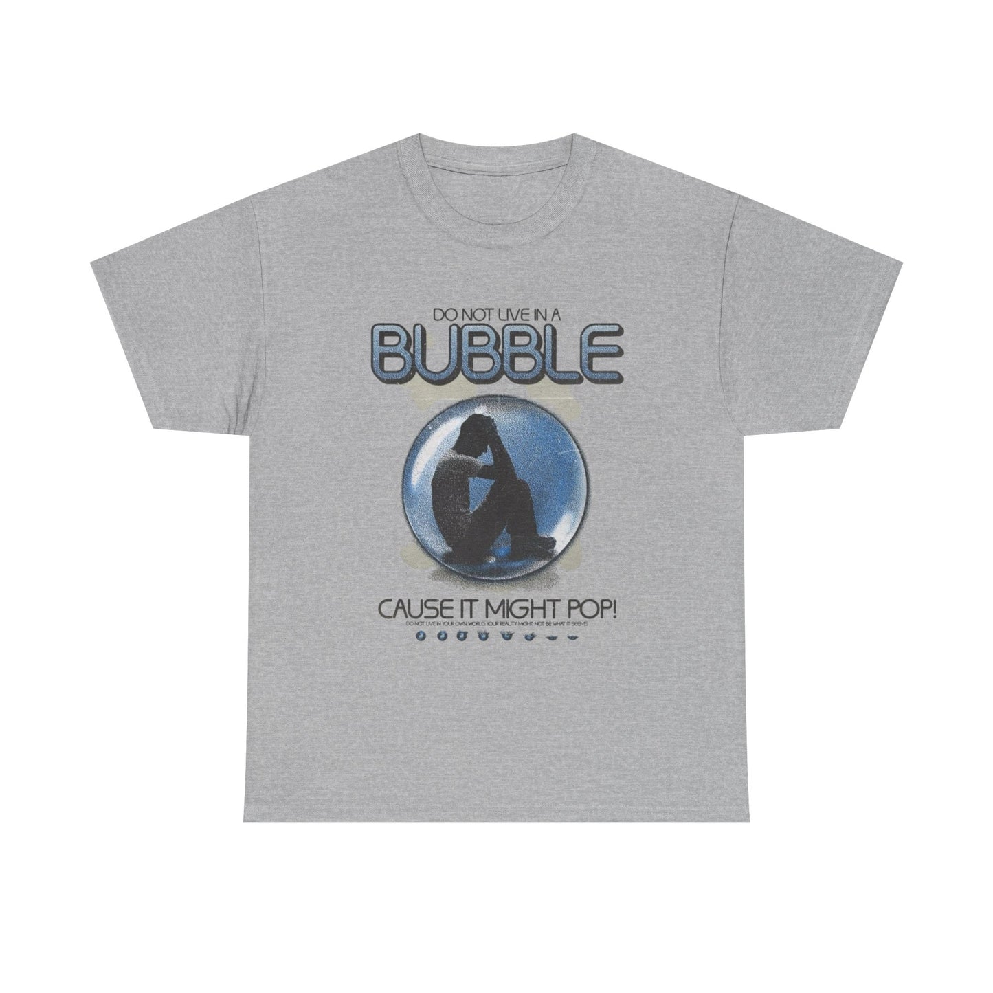 Don't Live In A Bubble Graphic T Shirt Unisex Heavy Cotton Tee Gift Vintage