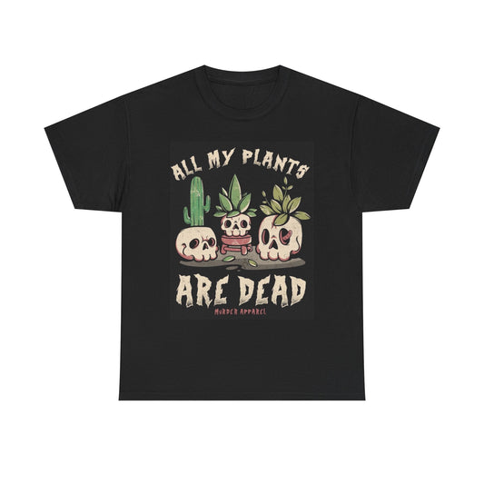 All My Plants Are Dead Graphic T Shirt Unisex Heavy Cotton Tee