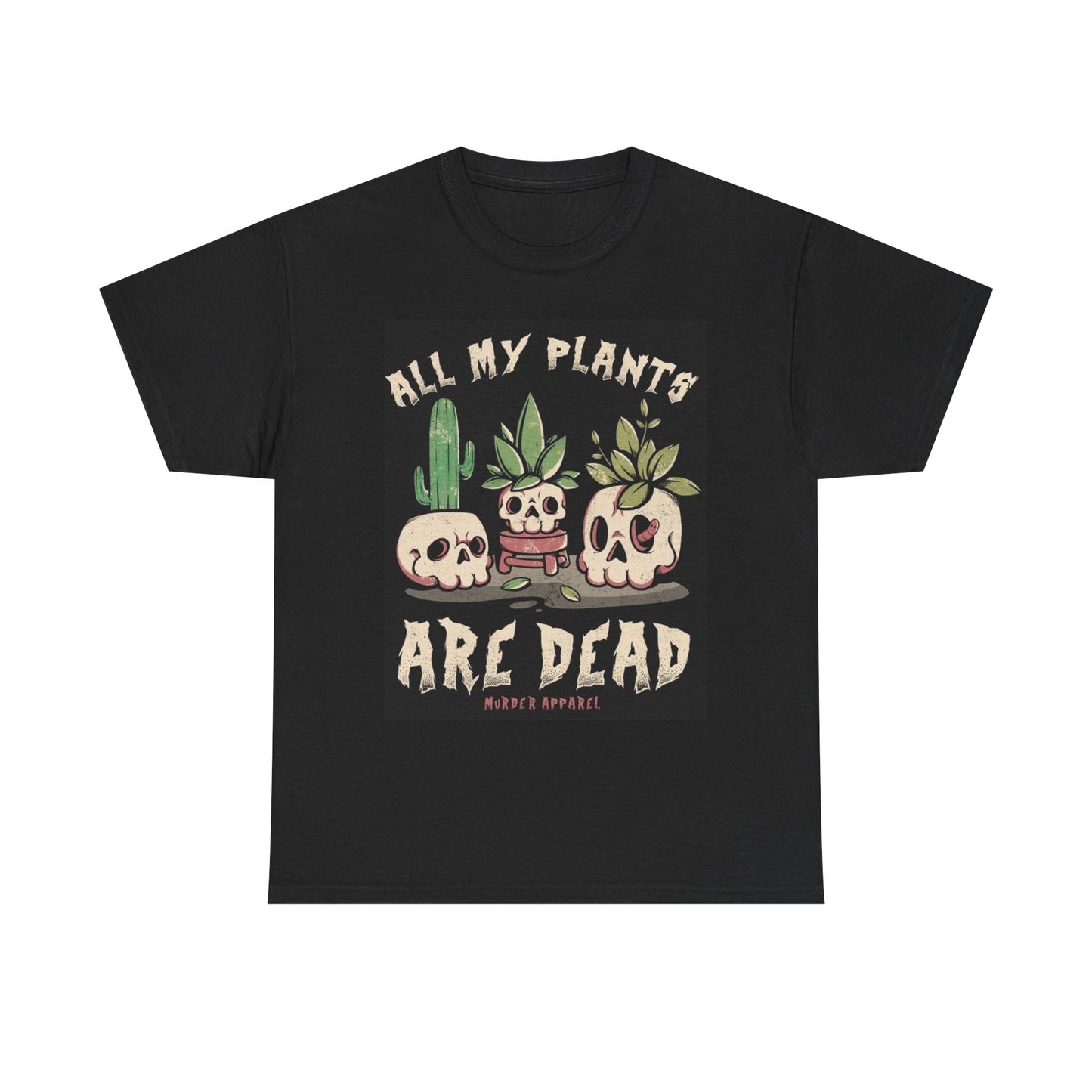 All My Plants Are Dead Graphic T Shirt Unisex Heavy Cotton Tee