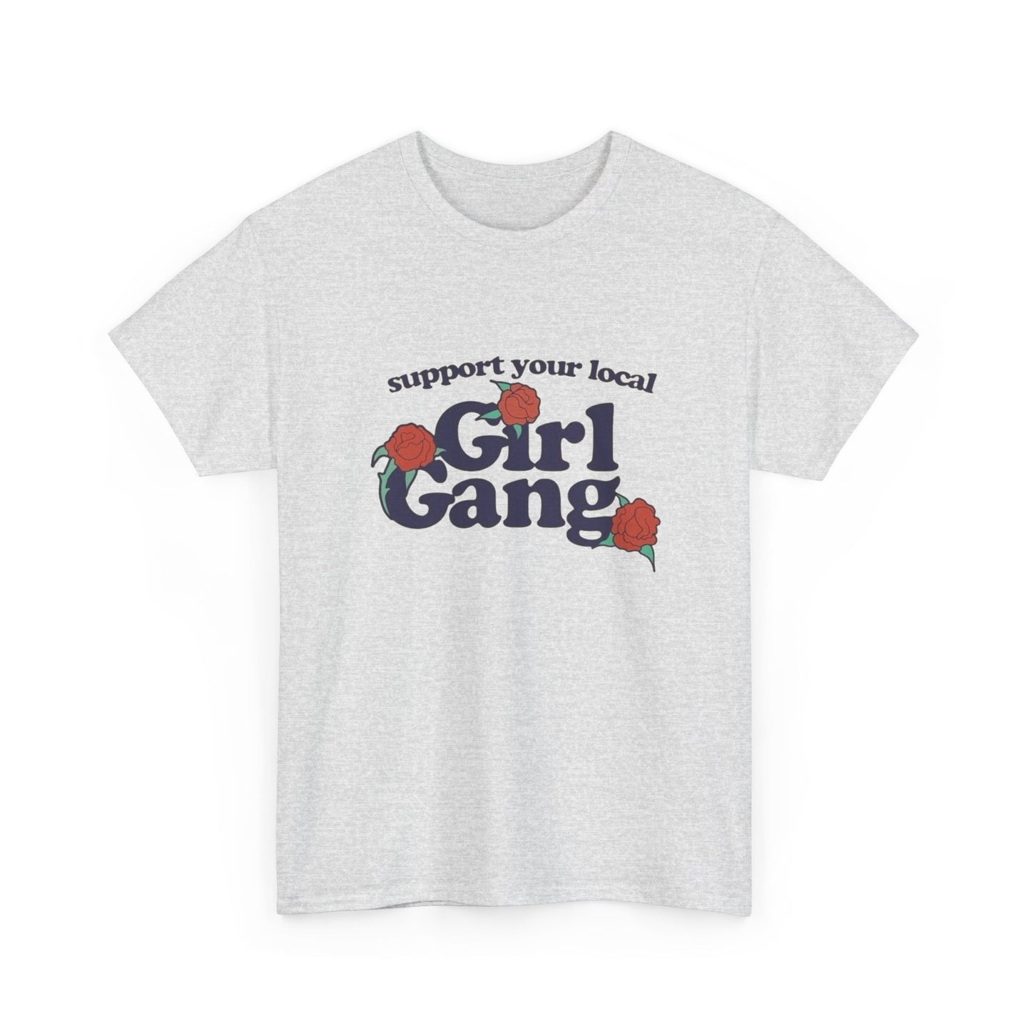 Support Your Local Girl Gang Funny Graphic T Shirt Unisex Heavy Cotton Tee GIFT