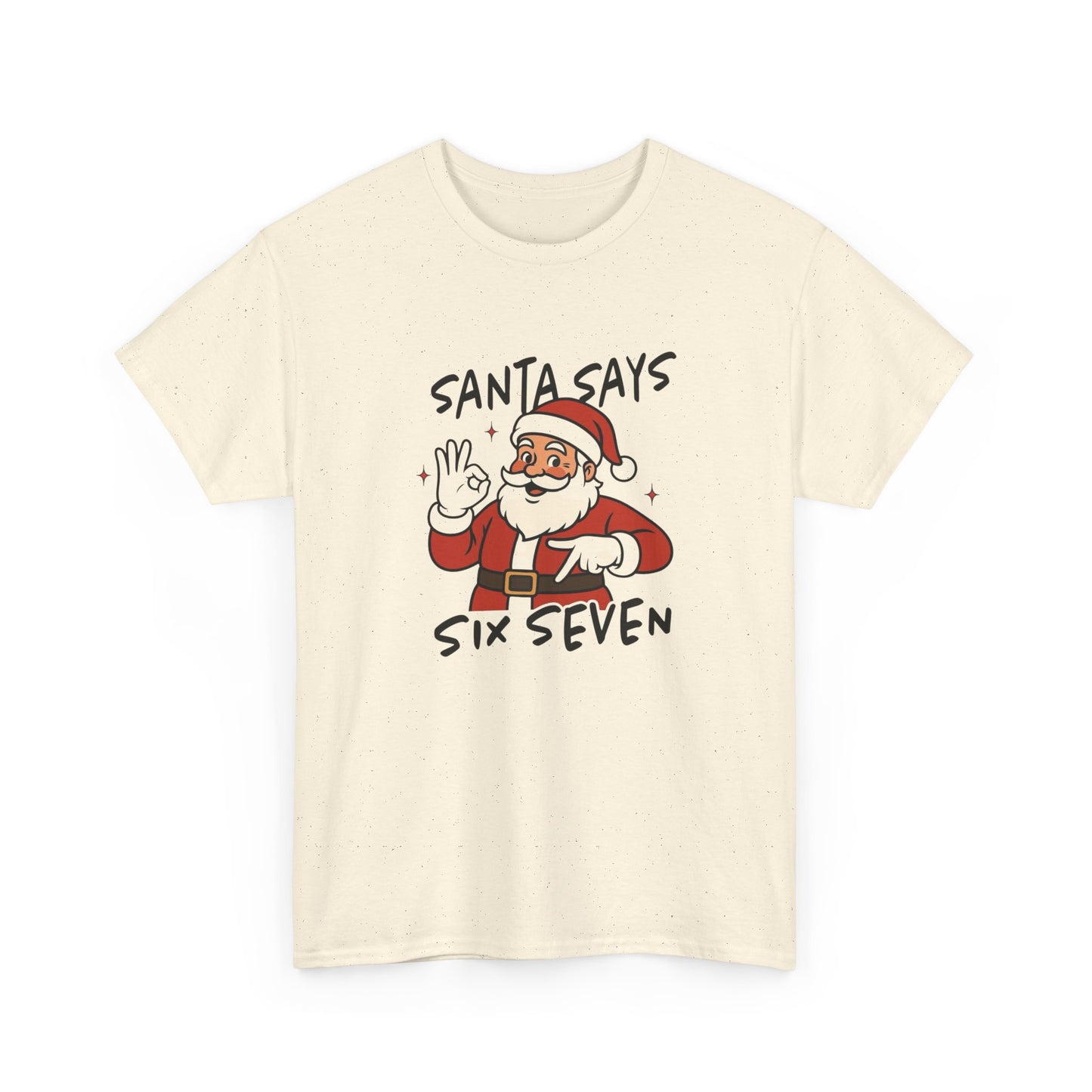 Santa Says 6 7 Graphic T Shirt NEW ADULT Tee