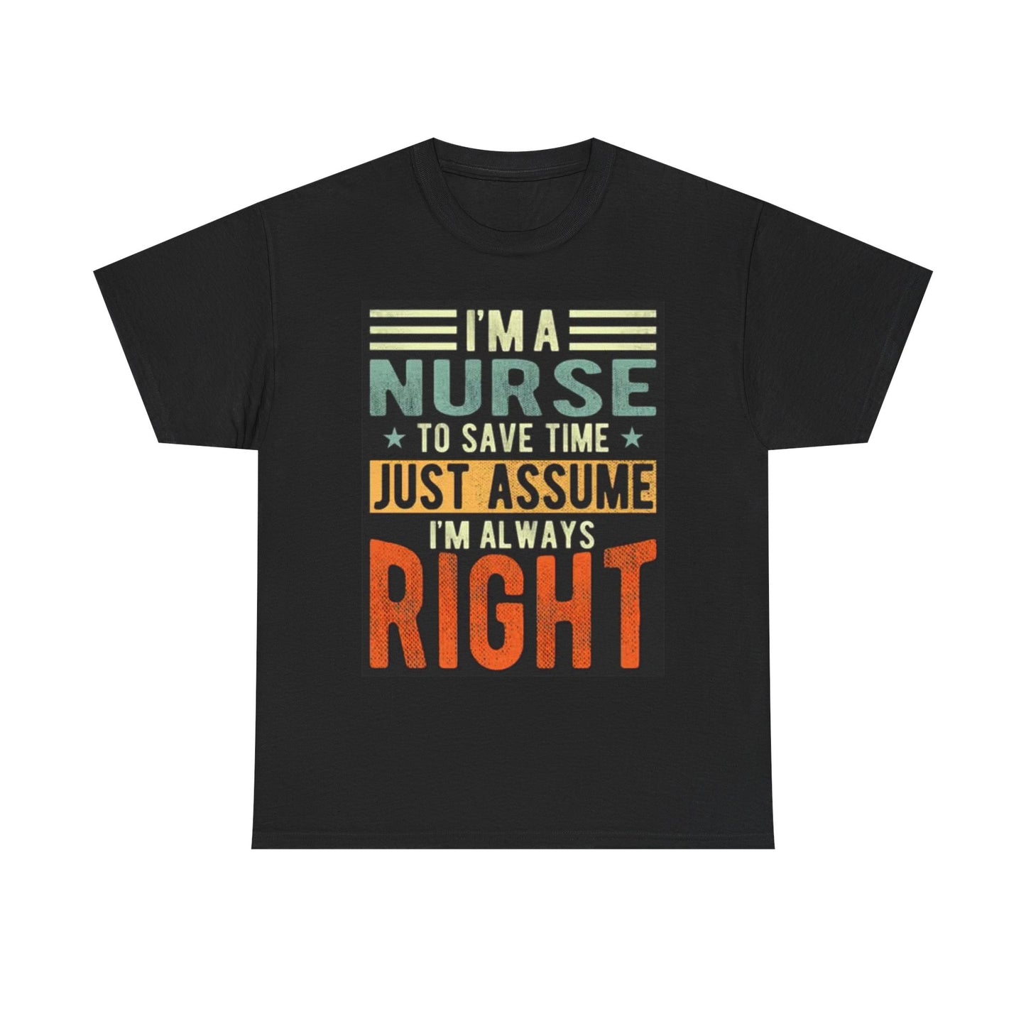 Im A Nurse T Shirt Funny Graphic T Unisex Heavy Cotton Tee