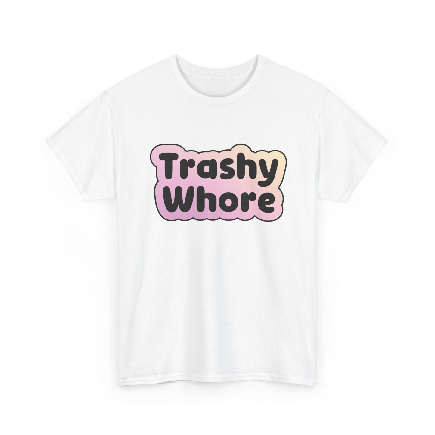 Trashy Whore Funny Sex Jokes Graphic T Shirt NEW Unisex Heavy Cotton Tee
