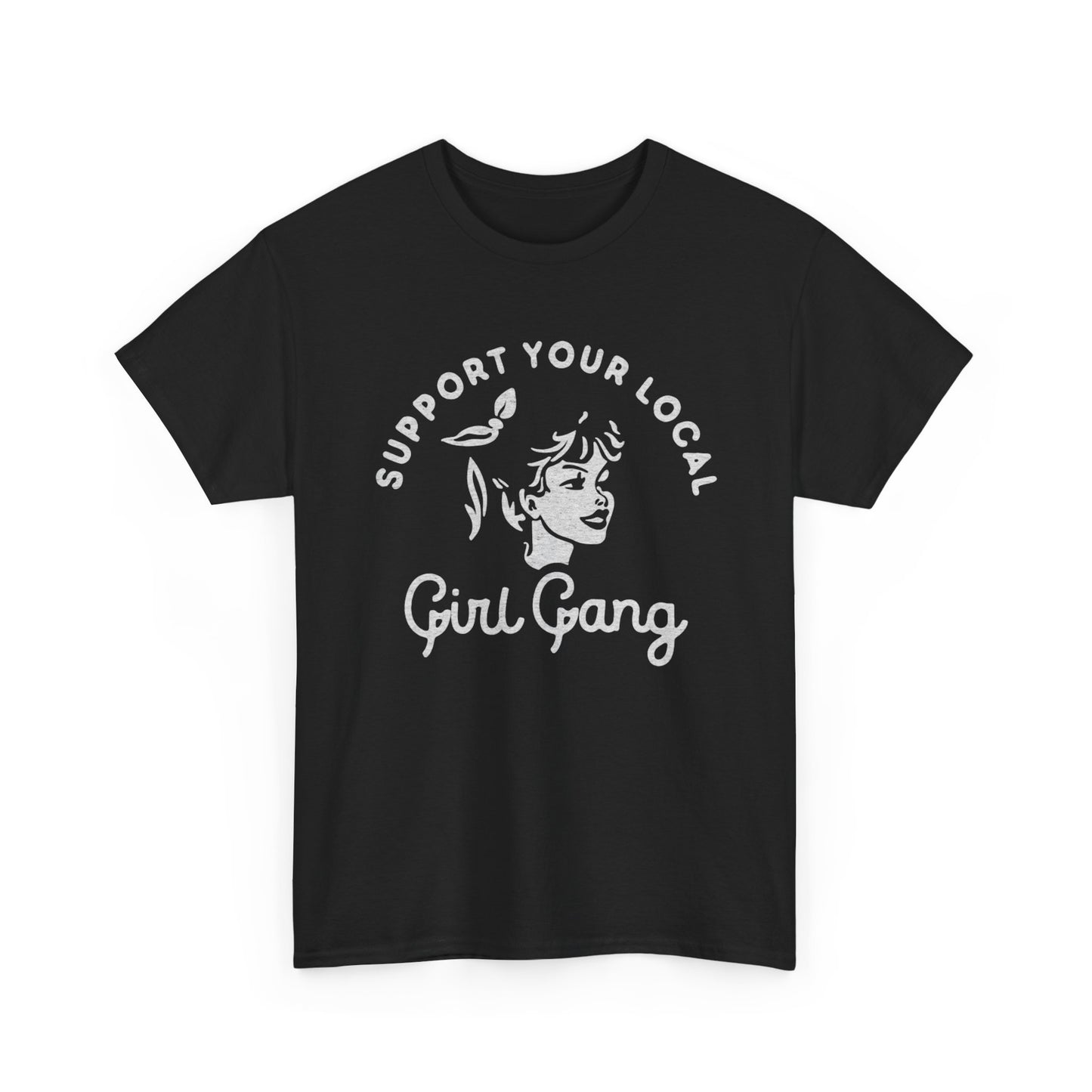 Support Your Local Girl Gang Graphic T Shirt Women's BRAND NEW  Cotton Tee