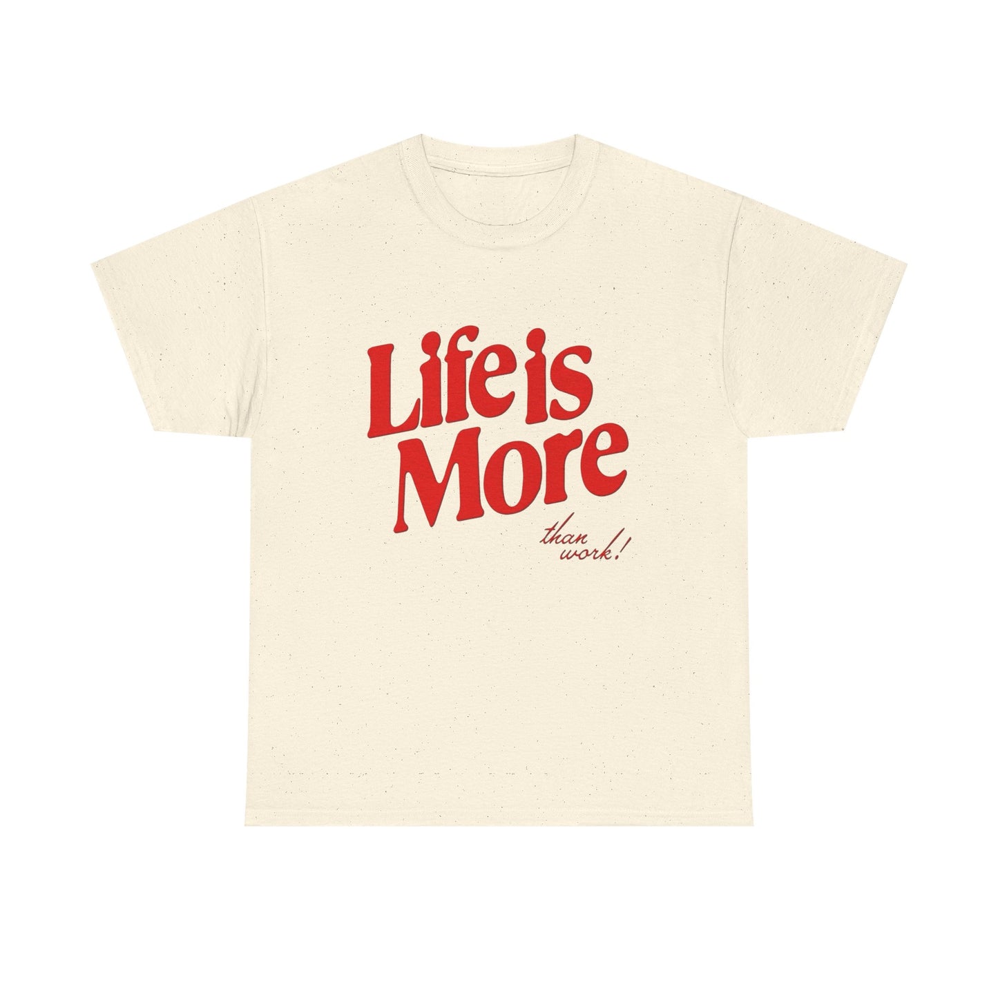 Life Is More Than Work Graphic T Shirt NEW Adult Cotton