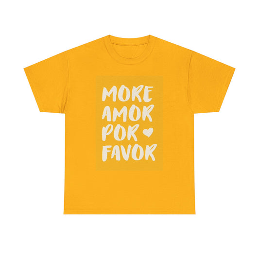 More Amor Por Favor Graphic T Shirt Love Valentines Unisex Heavy Cotton Tee