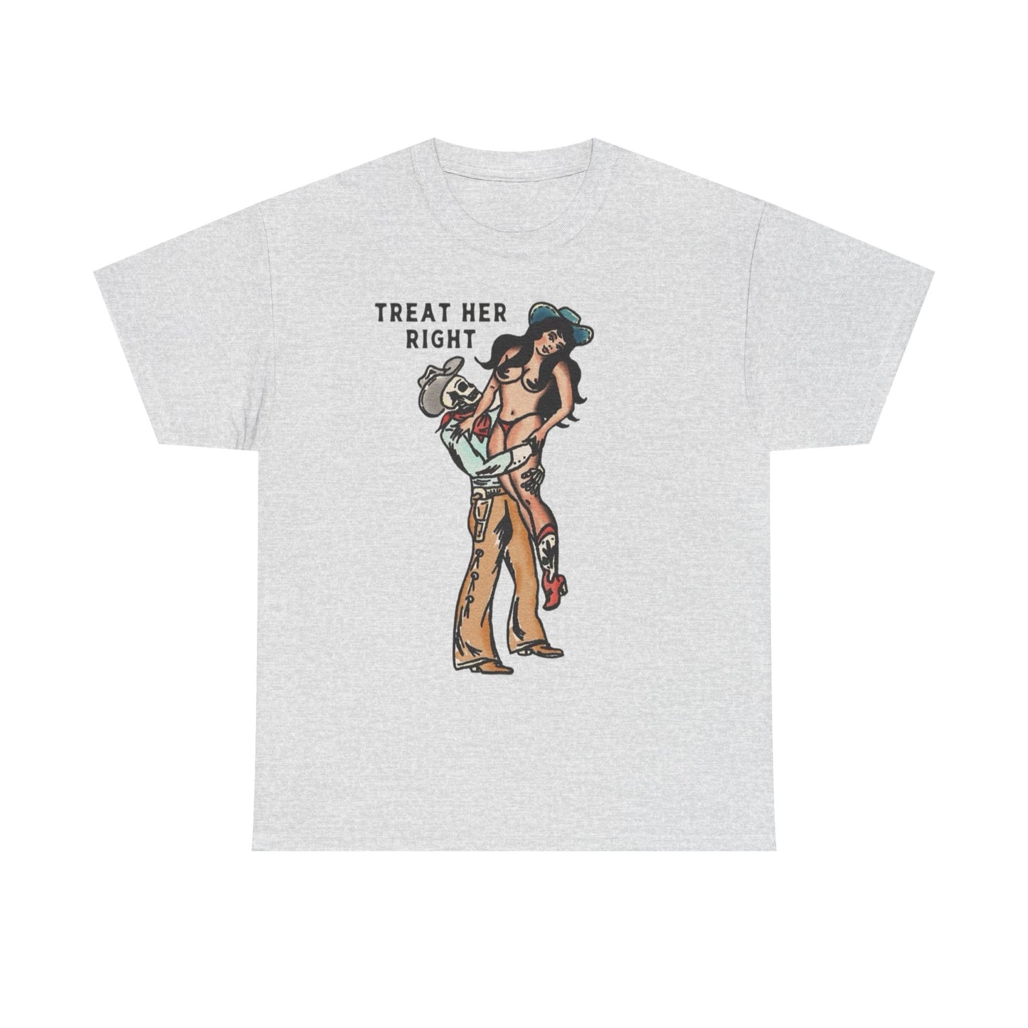 Treat Her Right Cowboy Graphic T Shirt S-5XL NEW Unisex Heavy Cotton Tee