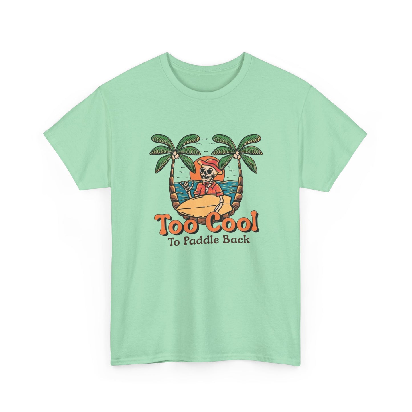 Surfing Too Cool To Paddle Back Graphic T Shirt NEW Adult Unisex Heavy Cotton