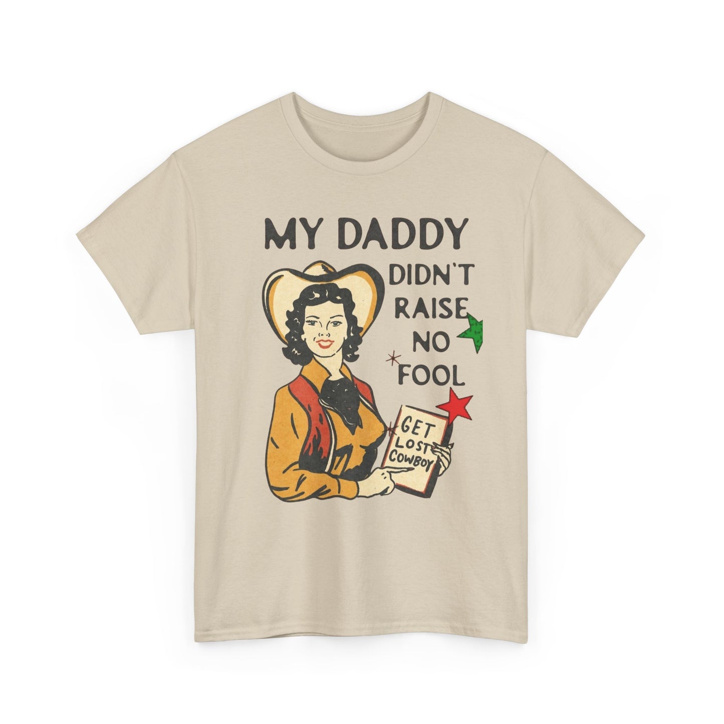 Daddy Ain't Raised No Fool Cowboy Graphic T Shirt Unisex Heavy Cotton Tee