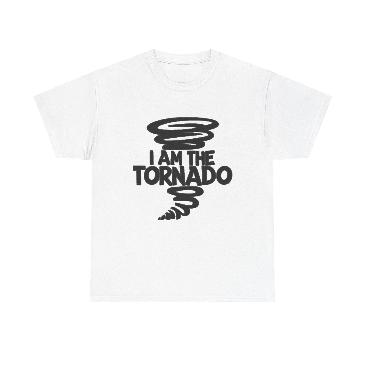 I Am The Tornado Graphic T Shirt Funny Hilarious Unisex Heavy Cotton Tee