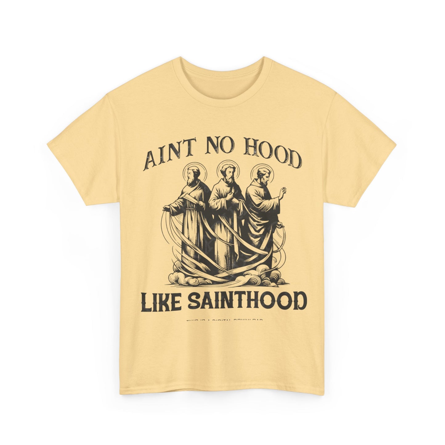 Ain't No Hood Like Sainthood Graphic T Shirt Unisex Heavy Cotton Tee GIFT