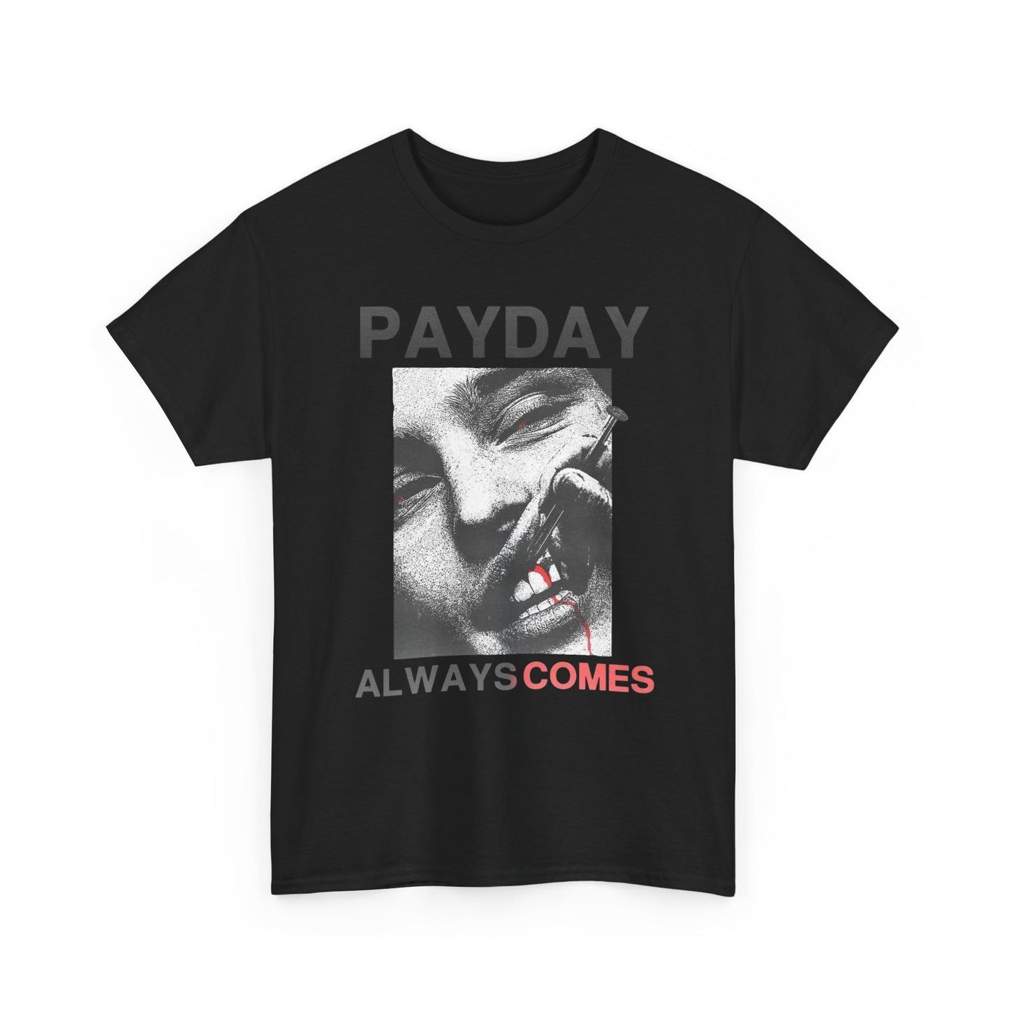 Payday Always Comes Graphic T Shirt Unisex Heavy Cotton Tee