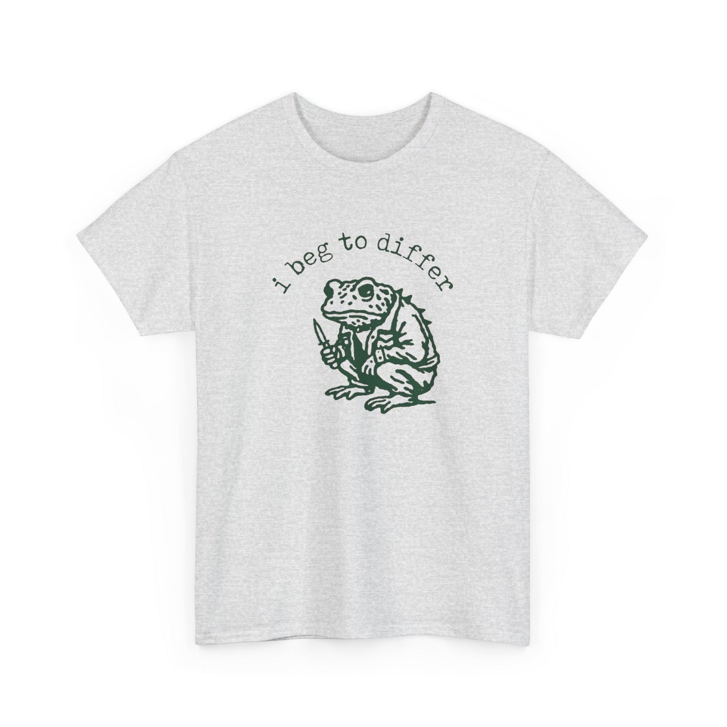I Beg To Differ Funny Graphic T Shirt Unisex Heavy Cotton Tee