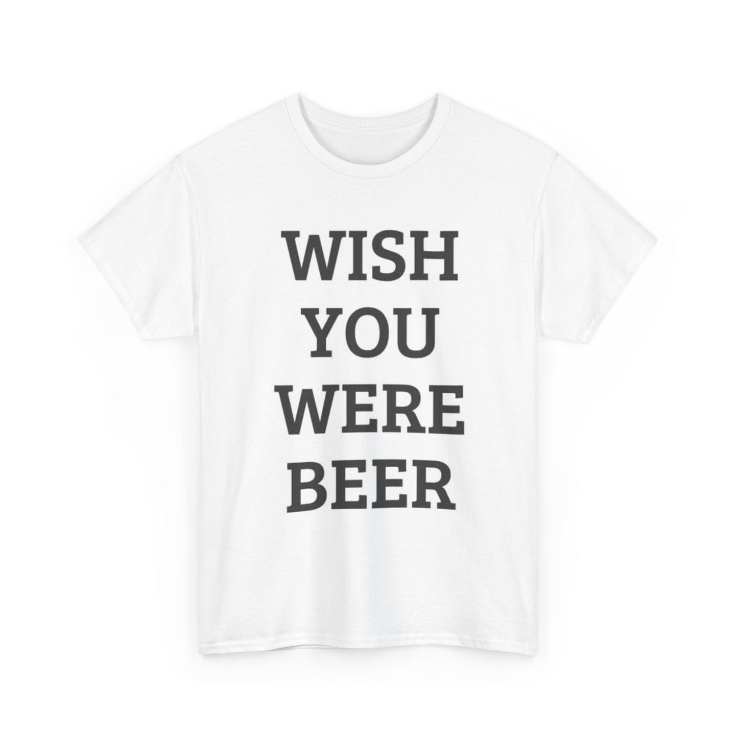 Wish You Were Beer Graphic T Shirt Funny Garage Beers Bar Unisex Heavy Cotton