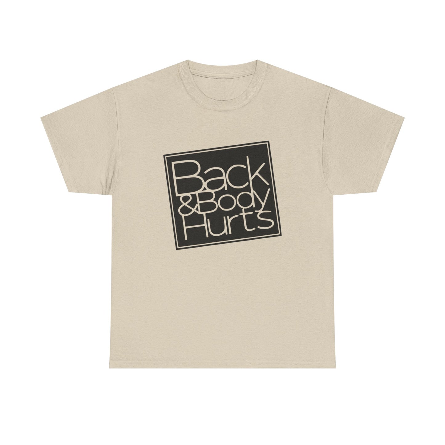 Back And Body Hurts Funny Graphic T-Shirt Gift NEW Unisex Heavy Cotton Tee