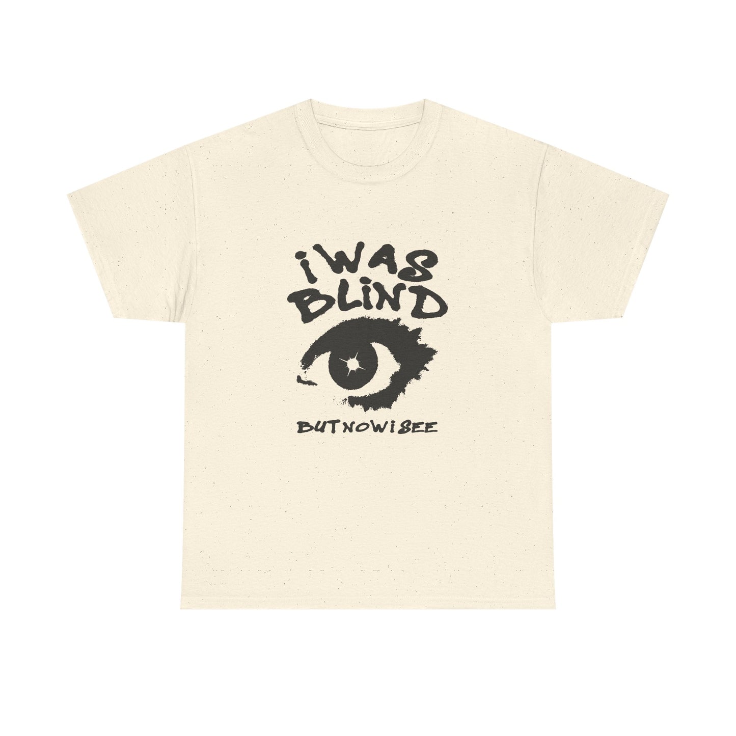 I Was Blind But Now I See Graphic T Shirt Unisex Heavy Cotton Tee