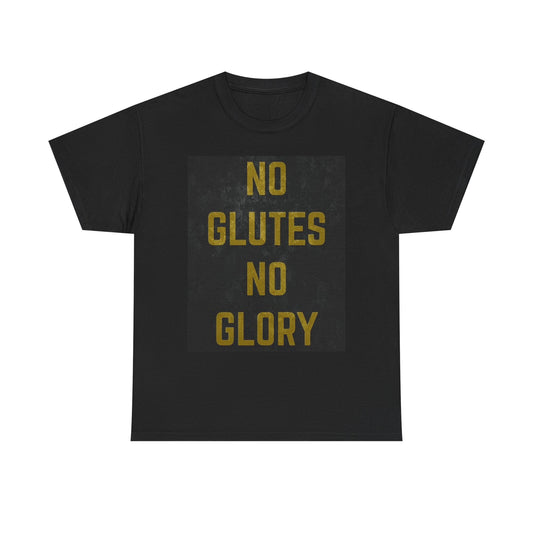No Glutes No Glory Graphic T Shirt Funny GYM Gear Unisex Heavy Cotton Tee