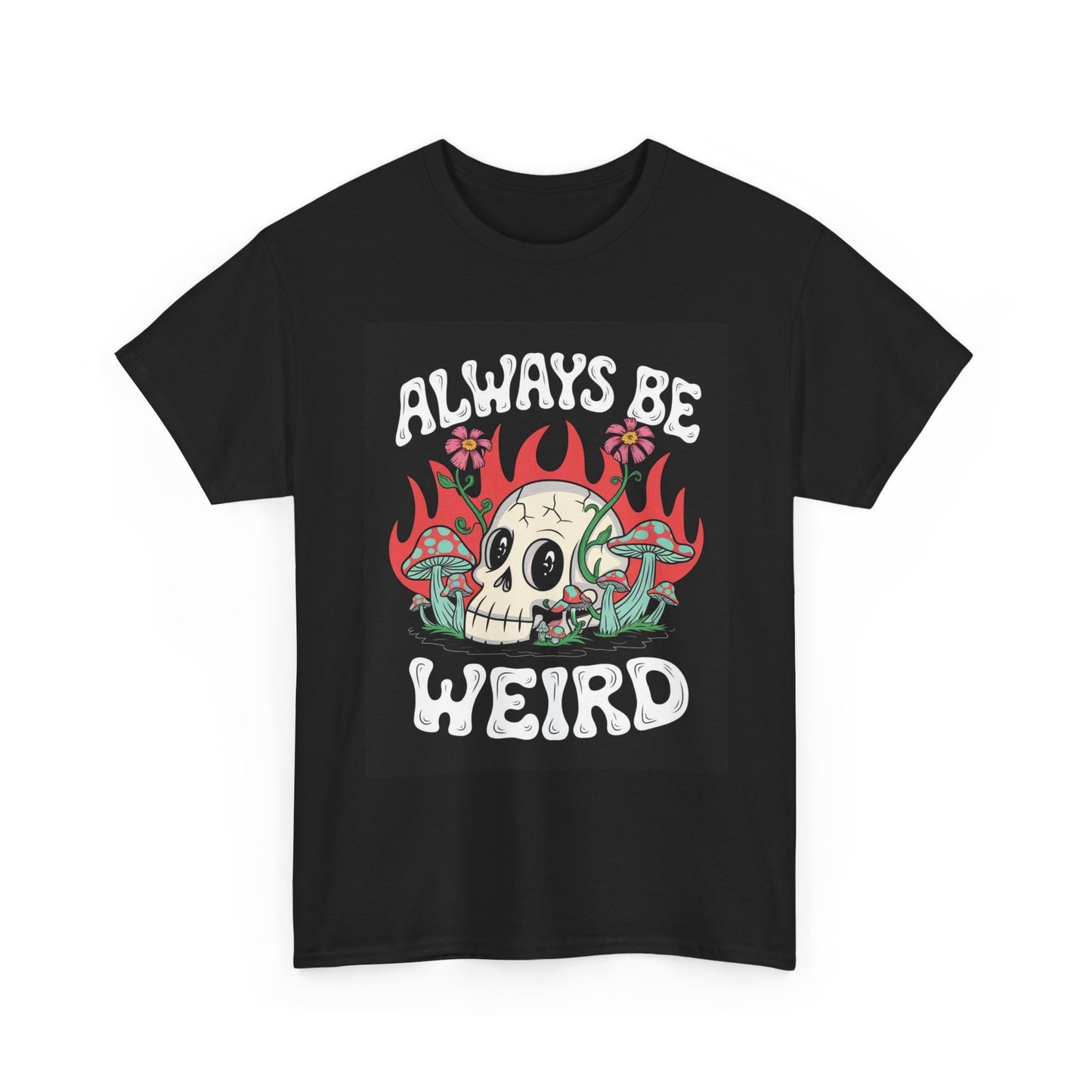 Always Be Weird Graphic T Shirt Unisex Heavy Cotton Tee