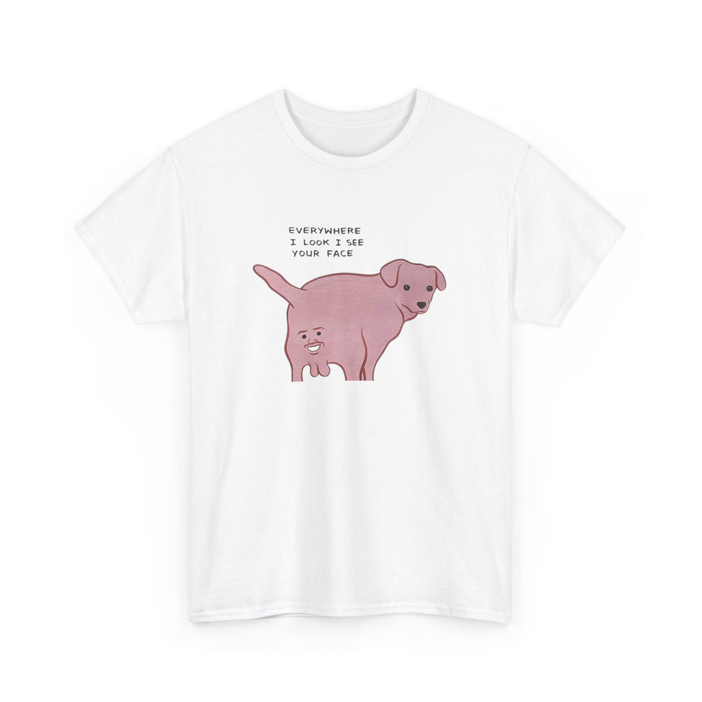 I See you Everywhere Funny T-Shirt Men's Women's Heavy Cotton Tee NEW GIFT