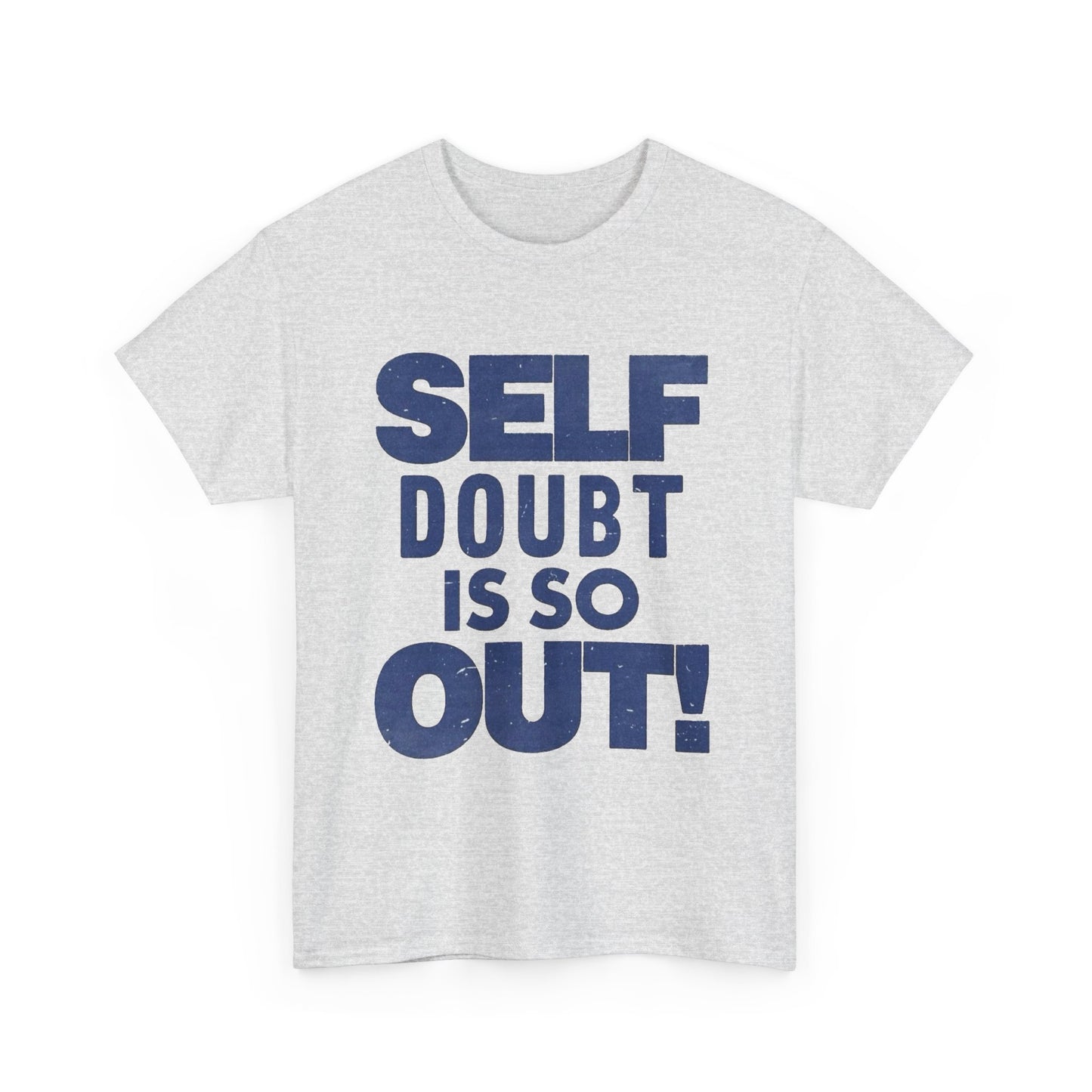 Self Doubt Is So Out Graphic T Shirt NEW ADULT Unisex Heavy Cotton Tee