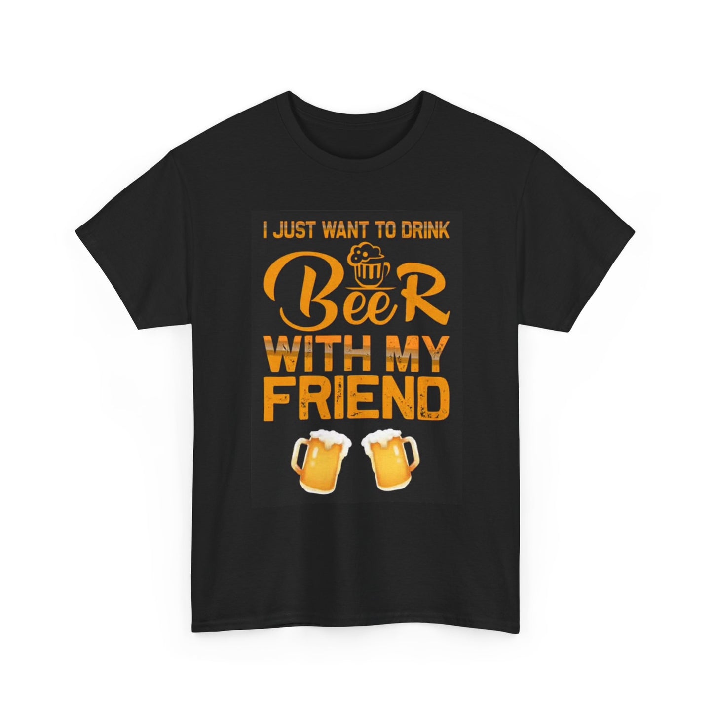 I Want To Drink Beer Friends T Shirt Funny Graphic Unisex Heavy Cotton Tee