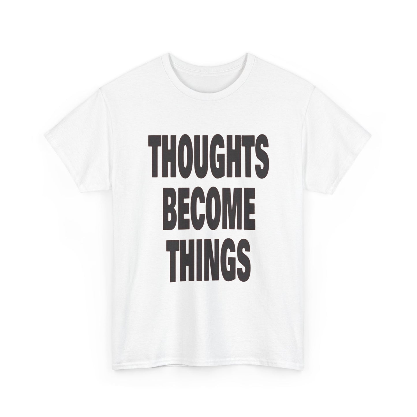 Thoughts Become Things Graphic T Shirt NEW Adult Unisex Heavy Cotton Tee