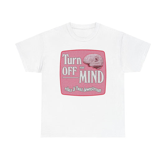 Turn Off The Mind Graphic T-Shirt Unisex Heavy Cotton Tee Gift