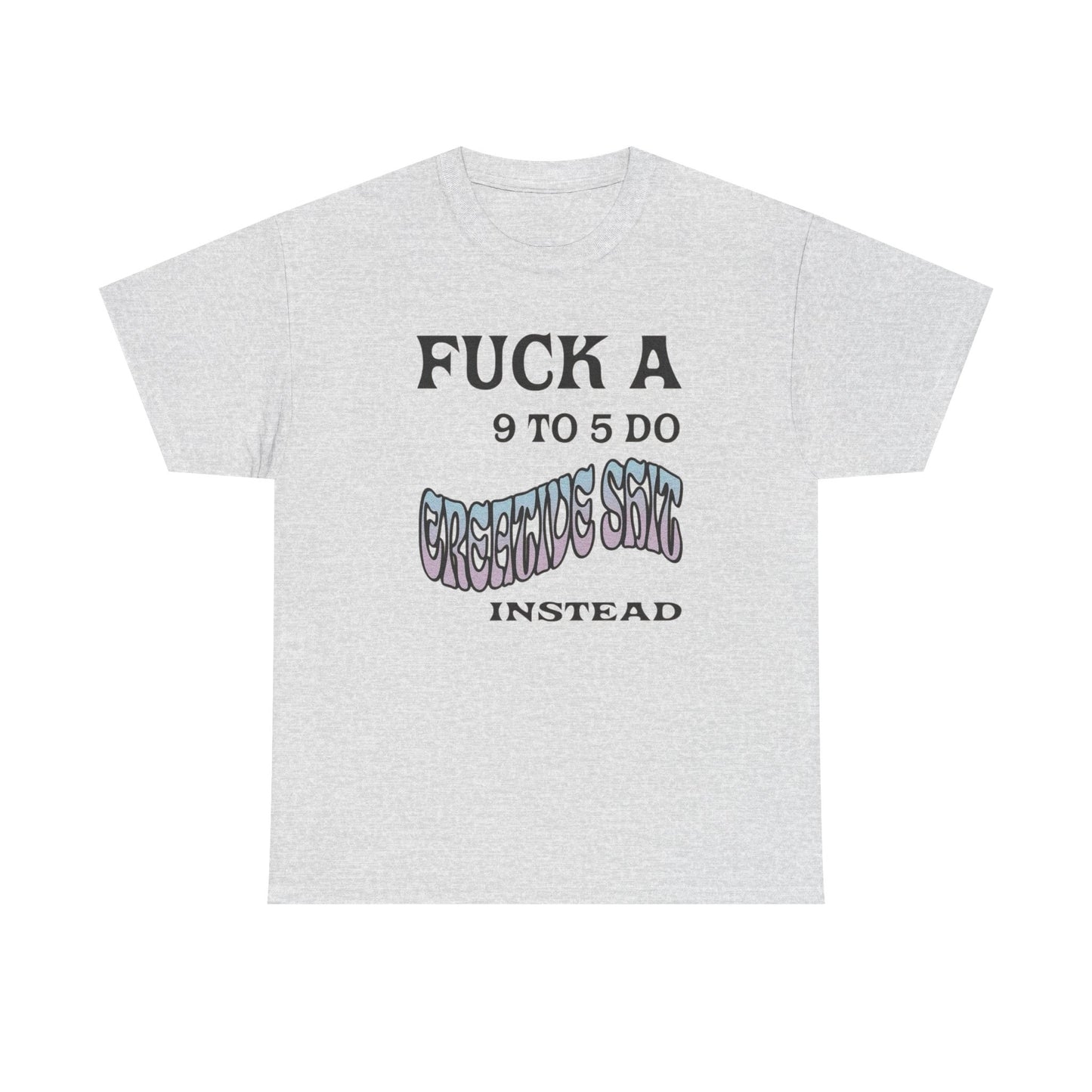 NO JOB BE CREATIVE Graphic T-Shirt Unisex Heavy Cotton Tee Gift