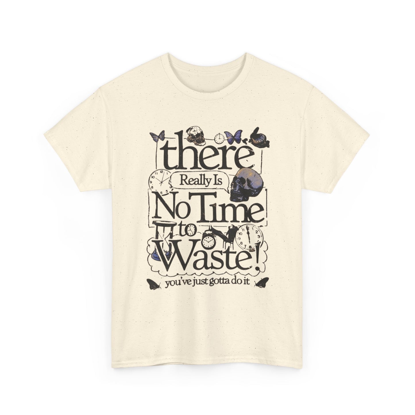 No Time To Waste Graphic T Shirt Unisex Heavy Cotton Tee Gift Vintage