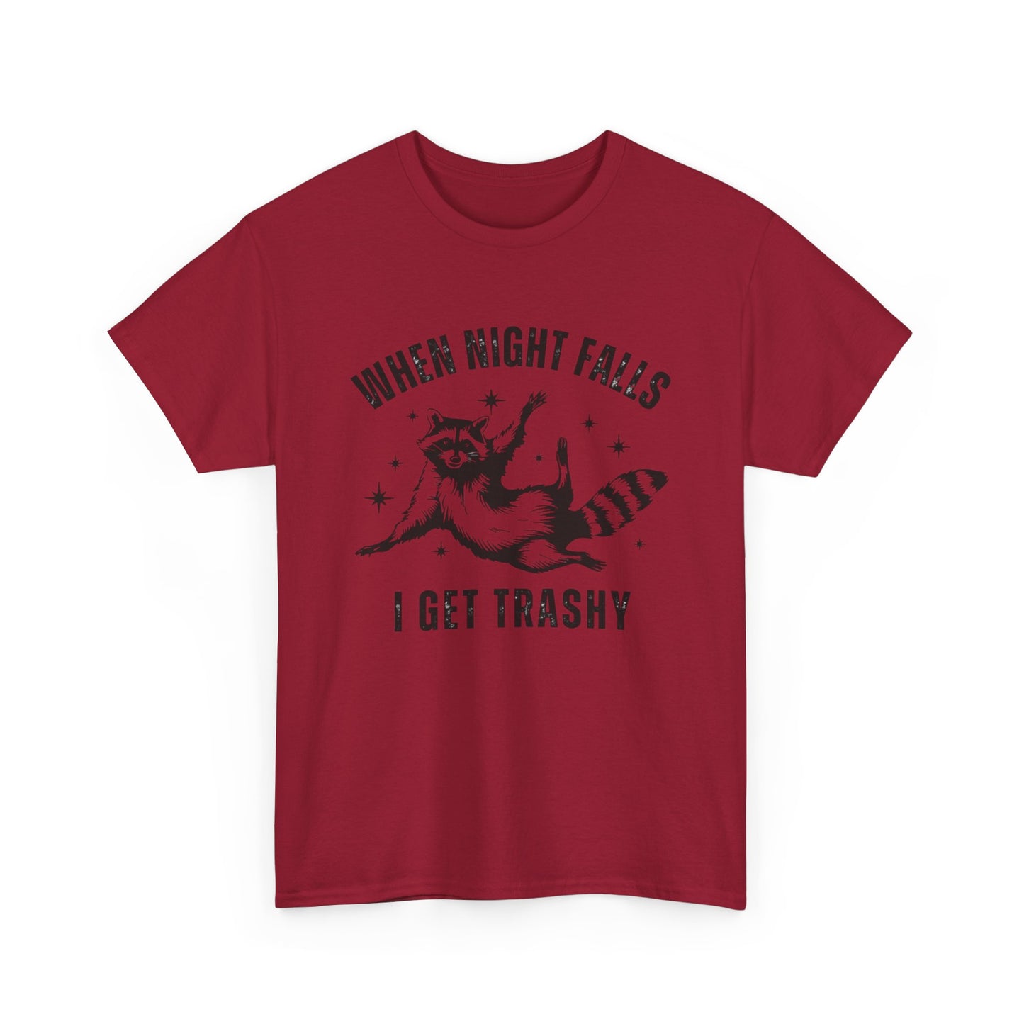 When Night Falls I Get Trashy Funny Graphic T Shirt NEW S-5XL Unisex Cotton Tee
