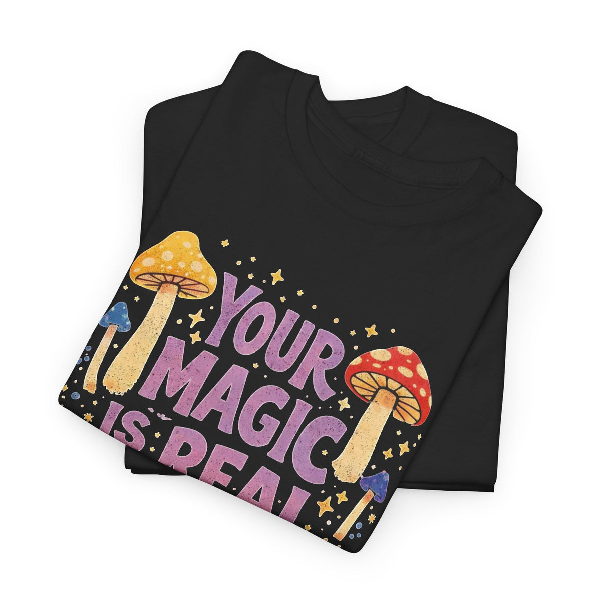 Your Magic Is Real Graphic T Shirt Men's Heavy Cotton Tee