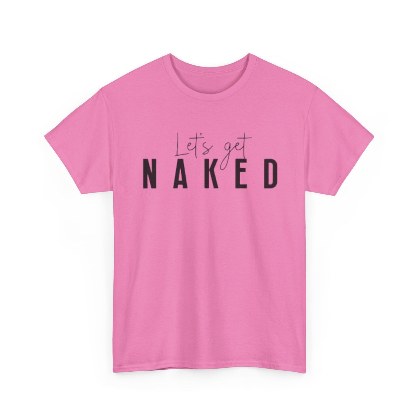 Lets Get Naked Graphic T Shirt Funny Joke Sex Sexy Time Unisex Heavy Cotton Tee