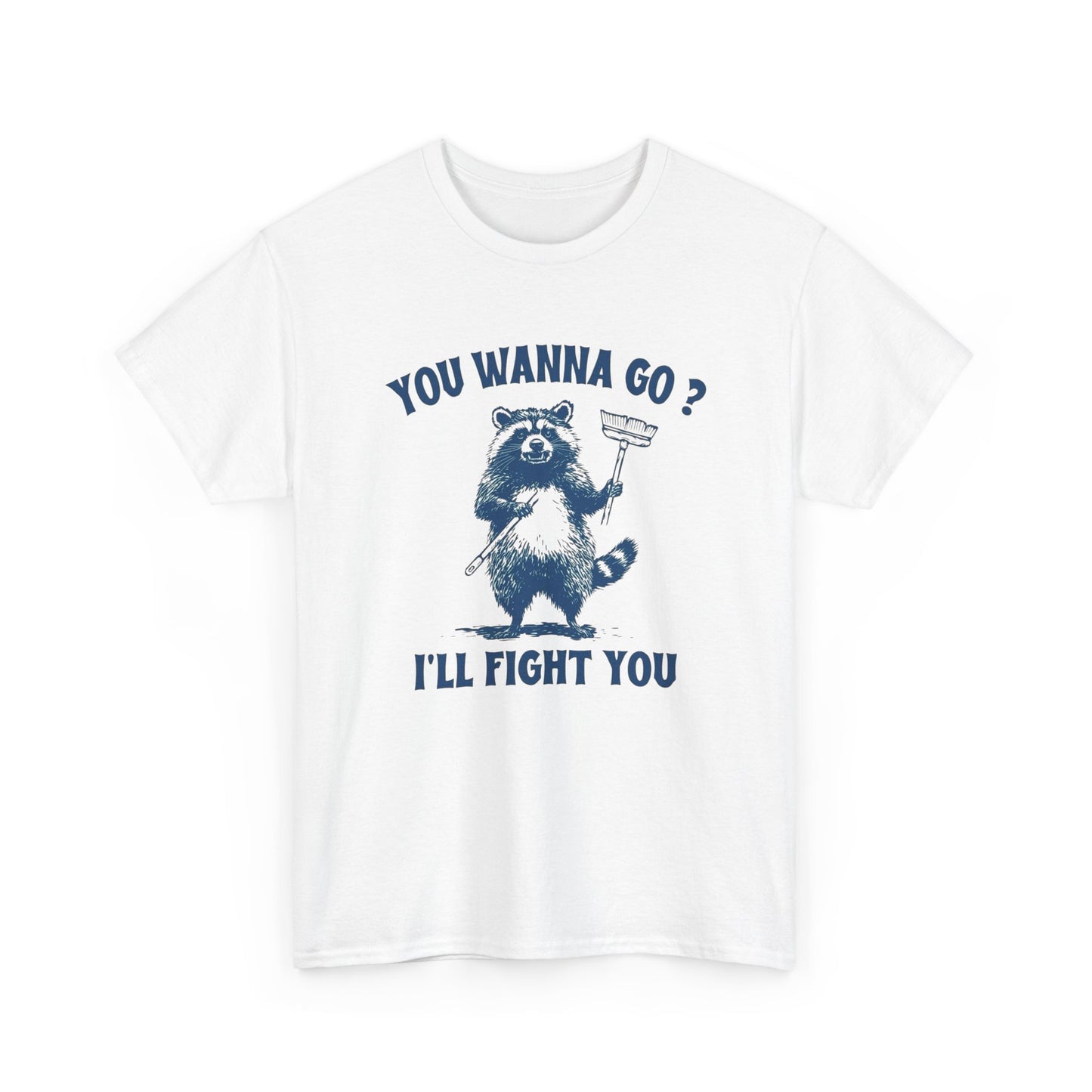 You Wanna Go Ill Fight You Funny Graphic T Shirt Unisex Gift AMERICAN VINTAGE