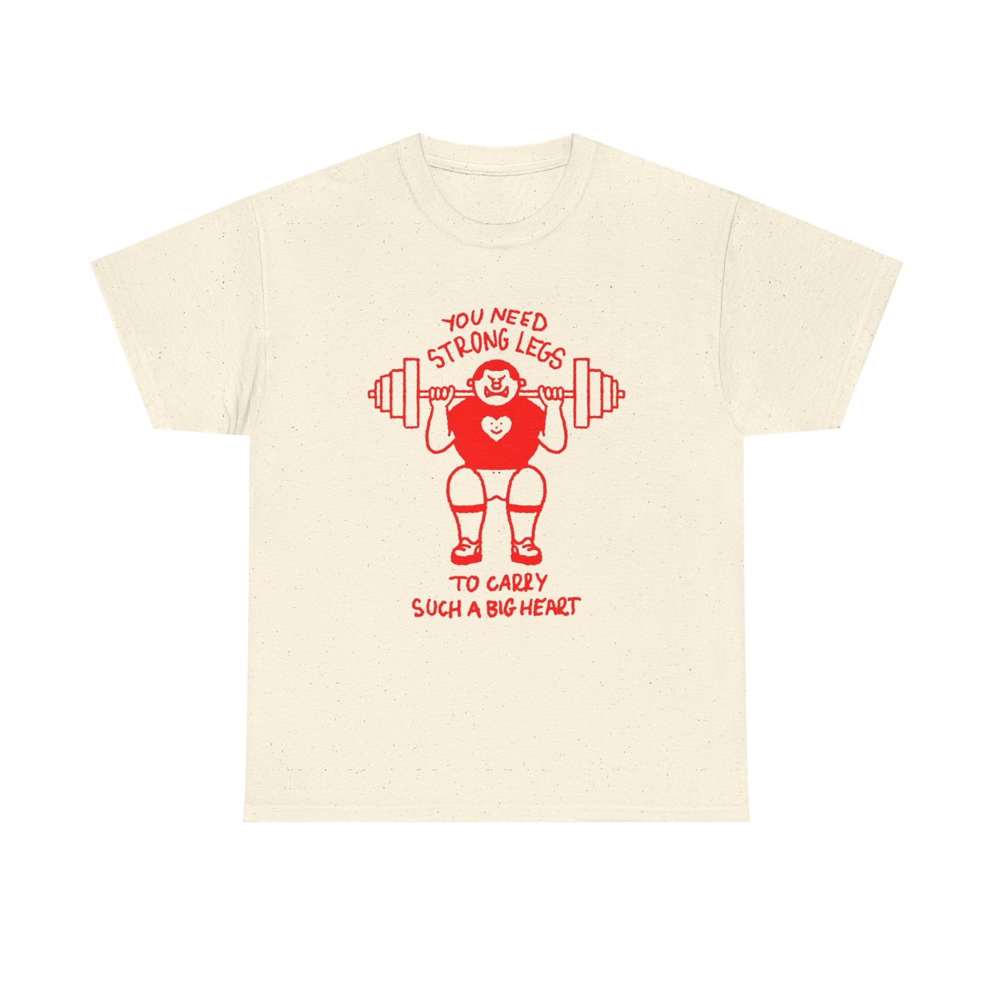 Strong Legs To Lift A Big Heart Graphic T Shirt ADULT NEW Heavy Cotton Tee